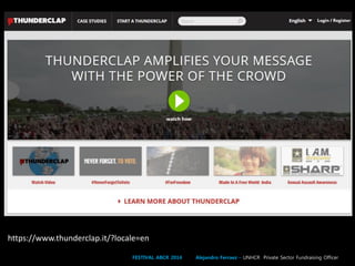 FESTIVAL ABCR 2014 Alejandro Ferraez – UNHCR Private Sector Fundraising Officer
https://www.thunderclap.it/?locale=en
 