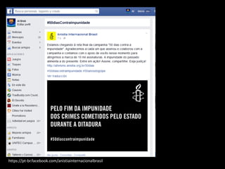 https://pt-br.facebook.com/anistiainternacionalbrasil
 