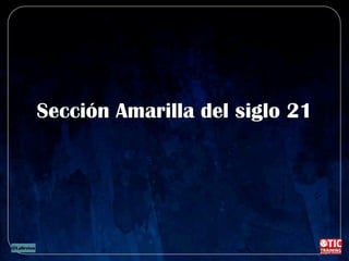 Sección Amarilla del siglo 21
 