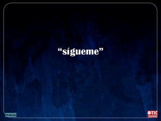 “sígueme”
 