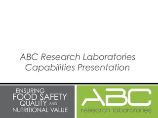 ABC Research Laboratories
 Capabilities Presentation
 