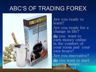 ABC‘S OF TRADING FOREX ,[object Object],[object Object],[object Object],[object Object],[object Object]