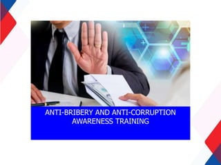 ANTI-BRIBERY AND ANTI-CORRUPTION
AWARENESS TRAINING
 