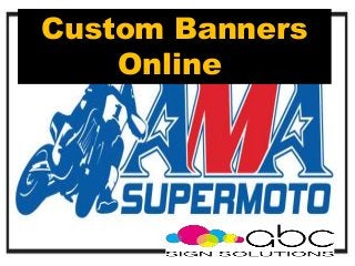 Custom Banners
Online
 