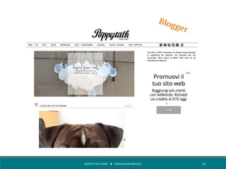 @MEETTHECOHENS	
  	
  	
  ★	
  	
  	
  #FREELANCECAMP2015	
  	
   32	
  
Blogger
 