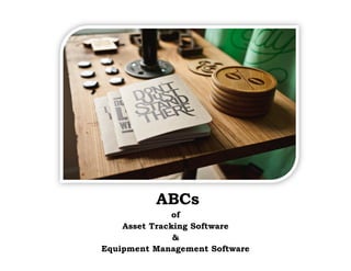 EZOfficeInventory leverage your assets June 2015
of
Asset Tracking Software
&
Equipment Management Software
ABCs
 