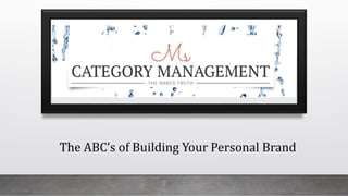 The ABC’s of Building Your Personal Brand
 