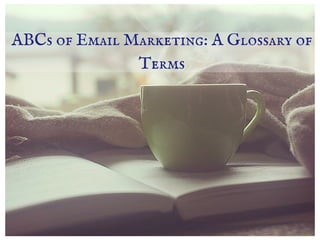 ABCs of Email Marketing : A Glossary Of Terms