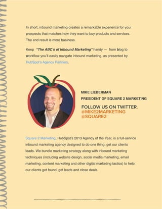 Square 2 Marketing, HubSpot’s 2013 Agency of the Year, is a full-service
inbound marketing agency designed to do one thing...