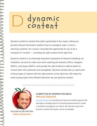 Dynamic content is content that caters specifically to the viewer, letting you
provide relevant information whether they’r...
