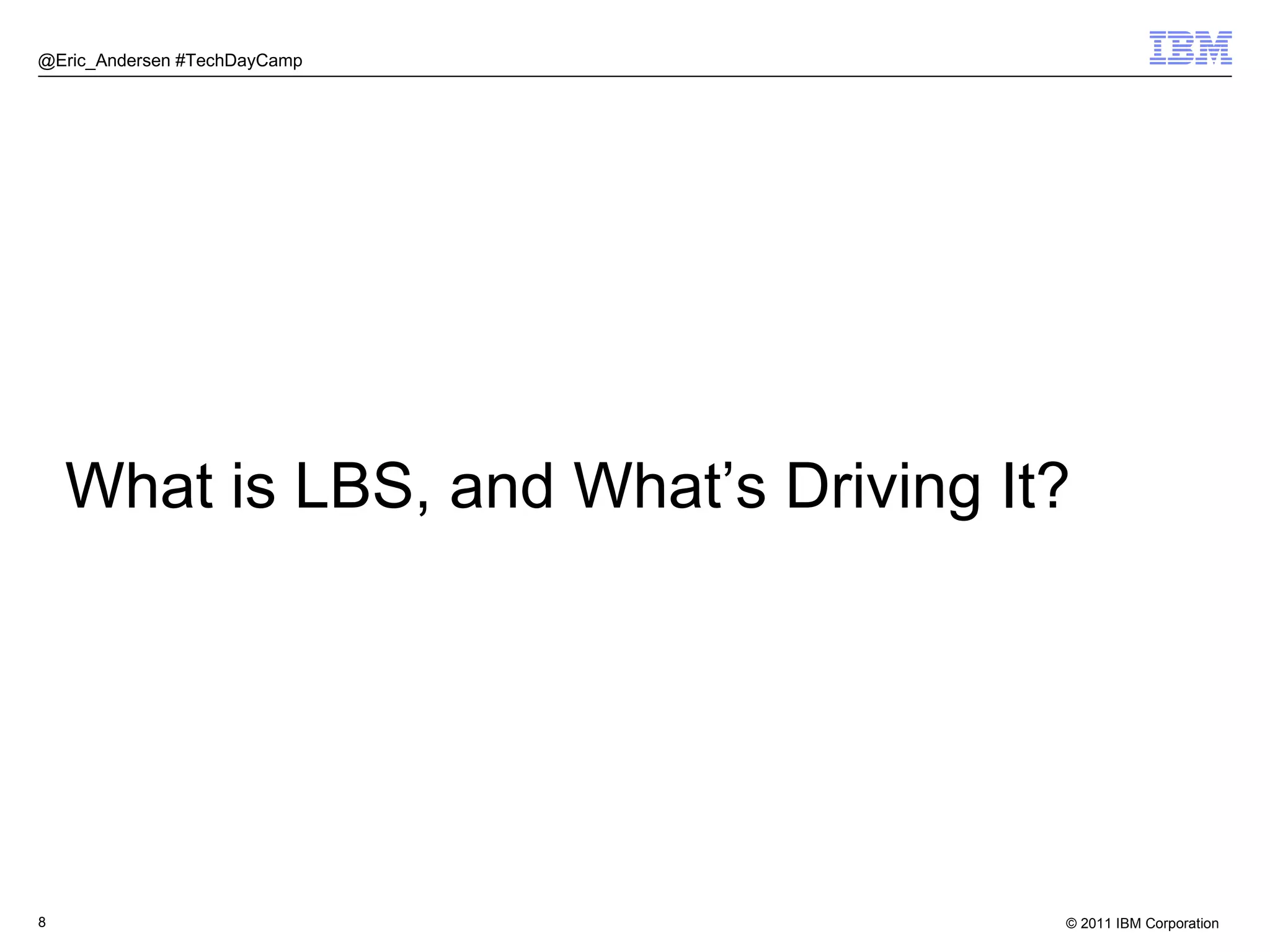 @Eric_Andersen #TechDayCamp What is LBS, and What’s Driving It? 