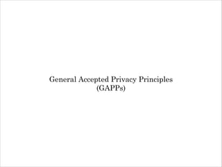 General Accepted Privacy Principles
(GAPPs)

 