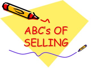ABC’s OF
SELLING
 