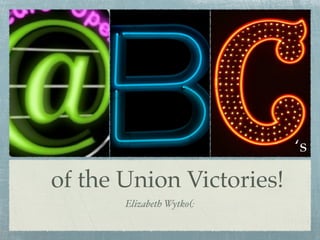 ‘s

of the Union Victories!
       Elizabeth Wytko(:
 