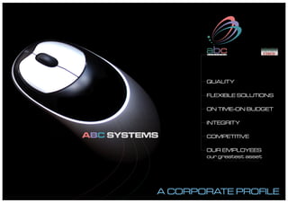 abc
                 S   Y   S   T   E   M   S




                 QUALITY

                 FLEXIBLE SOLUTIONS

                 ON TIME-ON BUDGET

                 INTEGRITY

ABC SYSTEMS      COMPETITIVE

                 OUR EMPLOYEES
                 our greatest asset
                         Threading Network




          A CORPORATE PROFILE
 