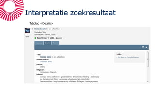 Interpretatie zoekresultaat
Tabblad <Details>
 
