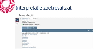 Interpretatie zoekresultaat
Tabblad <Export>
 
