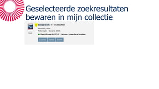 Geselecteerde zoekresultaten
bewaren in mijn collectie
 