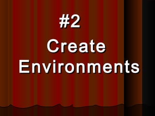 #2#2
CreateCreate
EnvironmentsEnvironments
 