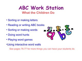 ABC Work Station ,[object Object],[object Object],[object Object],[object Object],[object Object],[object Object],[object Object],What the Children Do 