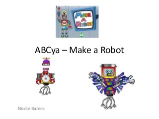 ABCya – Make a Robot




Nicole Barnes
 