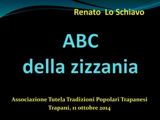 Associazione Tutela Tradizioni Popolari Trapanesi 
Trapani, 11 ottobre 2014 
 