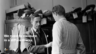 We need to measure
in a different way.
 