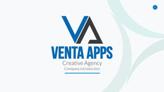 1
Venta Apps
Company introduction
Creative Agency
 