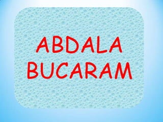 ABDALA
BUCARAM

 