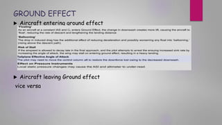 GROUND EFFECT
 Aircraft entering ground effect
 Aircraft leaving Ground effect
vice versa
 