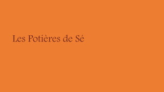 Les Potières de Sé
 