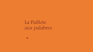 La Paillote
aux palabres
»
 