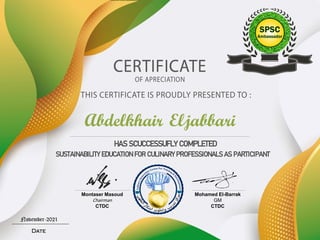 Montaser Masoud
Chairman
CTDC
Mohamed El-Barrak
GM
CTDC
SUSTAINABILITY EDUCATION FOR CULINARY PROFESSIONALS AS PARTICIPANT
HAS SCUCCESSUFLY COMPLETED
Abdelkhair Eljabbari
 