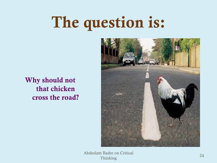 Why did the chicken cross the road?