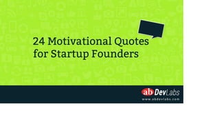 AB Dev Labs - 24 Motivational Quotes for Startup Founders