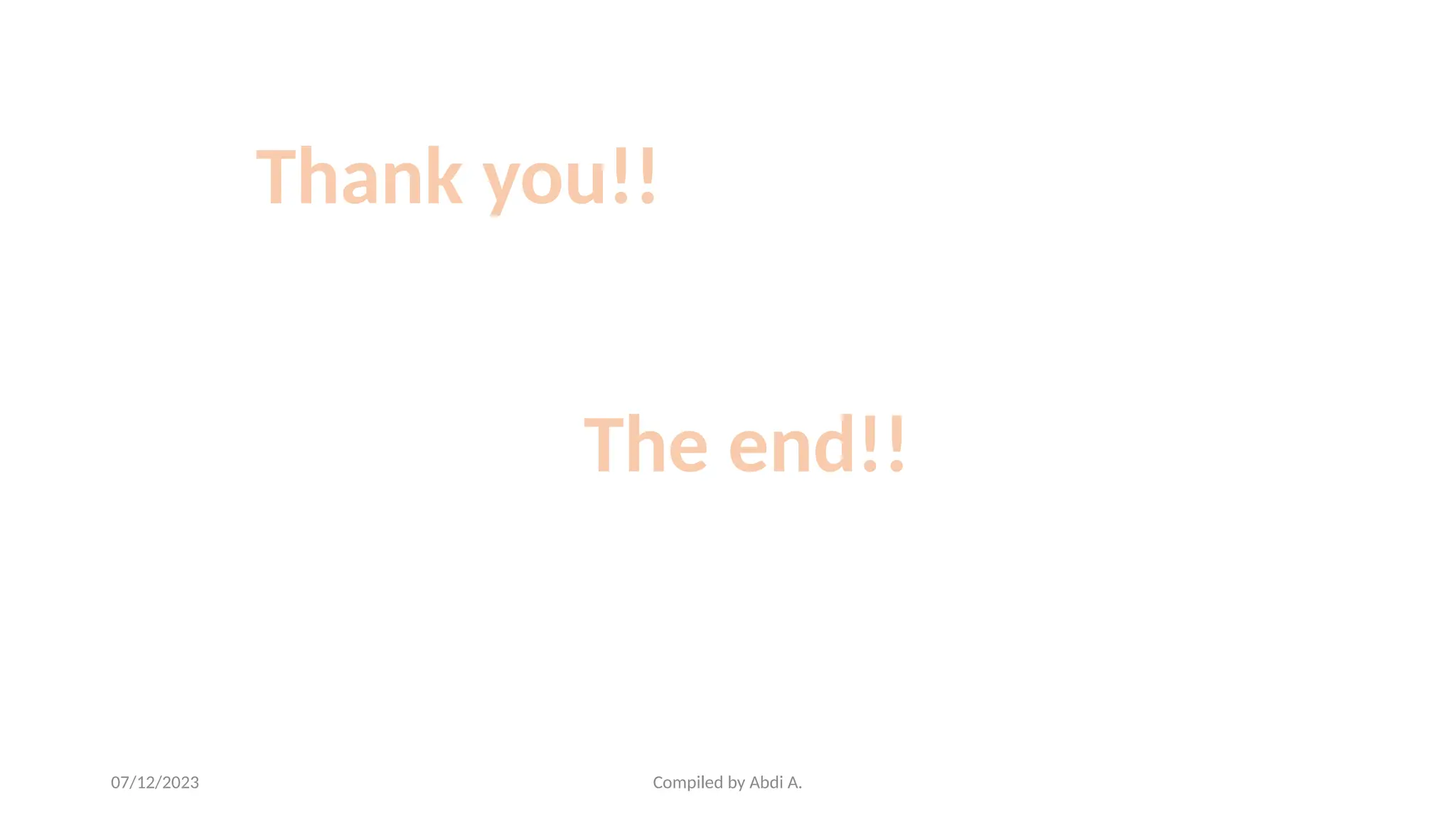 Compiled by Abdi A.
Thank you!!
The end!!
07/12/2023
 
