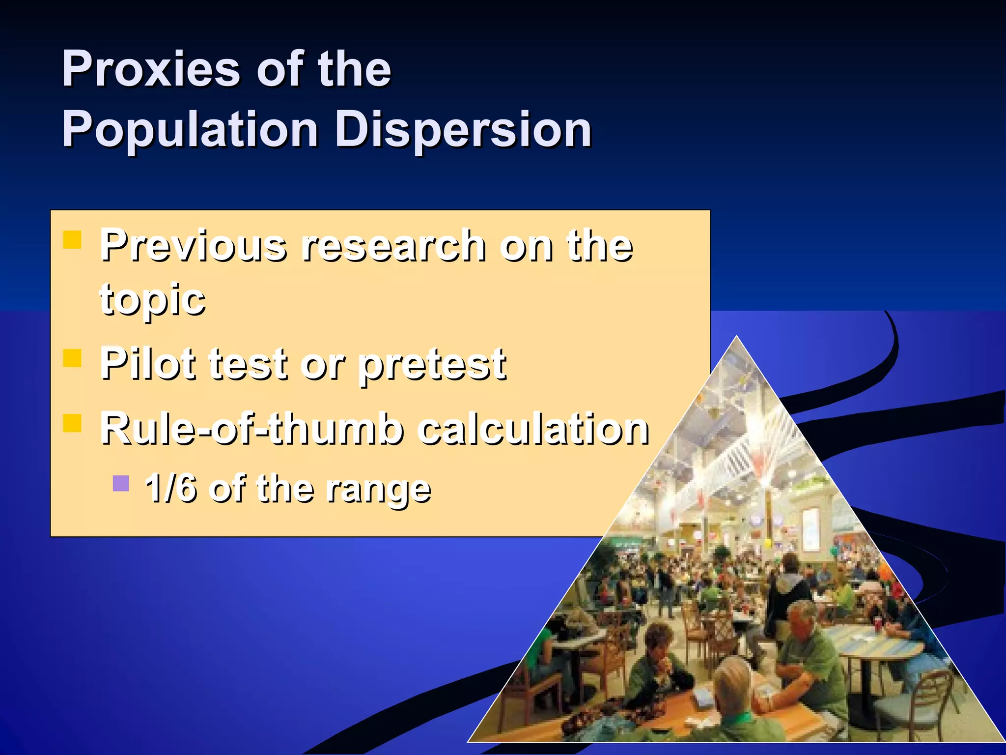 14-128
Proxies of theProxies of the
Population DispersionPopulation Dispersion
 Previous research on thePrevious research on the
topictopic
 Pilot test or pretestPilot test or pretest
 Rule-of-thumb calculationRule-of-thumb calculation
 1/6 of the range1/6 of the range
 