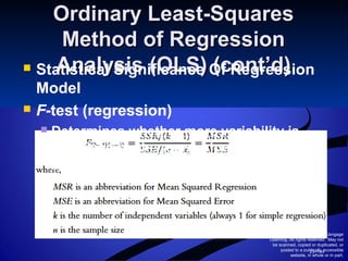 © 2010 South-Western/Cengage
Learning. All rights reserved. May not
be scanned, copied or duplicated, or
posted to a publically accessible
website, in whole or in part.
23–144
Ordinary Least-SquaresOrdinary Least-Squares
Method of RegressionMethod of Regression
Analysis (OLS) (cont’d)Analysis (OLS) (cont’d) Statistical Significance Of Regression
Model
 F-test (regression)
 Determines whether more variability is
explained by the regression or
unexplained by the regression.
 