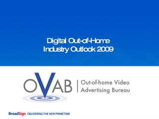 Digital Out-of-Home Industry Outlook 2009 