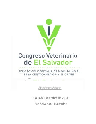 Abdomen Agudo

1 al 3 de Diciembre de 2011
 San Salvador, El Salvador
 
