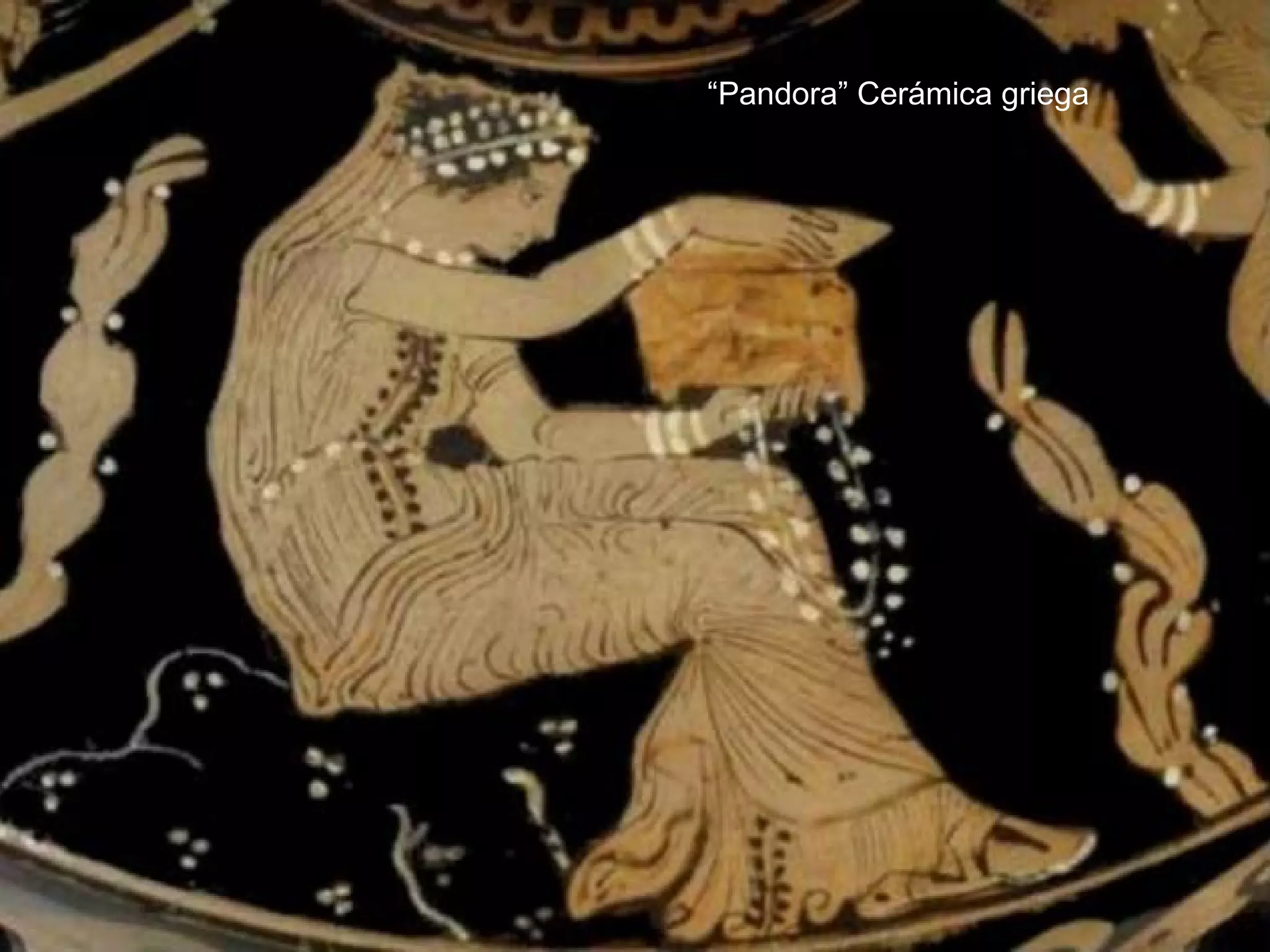 “Pandora” Cerámica griega
 