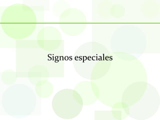 Signos especiales
 