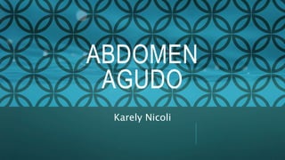 ABDOMEN
AGUDO
Karely Nicoli
 