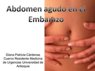 Diana Patricia Cárdenas
Cuervo Residente Medicina
de Urgencias Universidad de
Antioquia
 