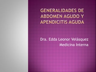 Dra. Edda Leonor Velásquez
           Medicina Interna
 