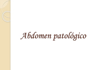 Abdomen patológico
 