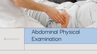 Abdominal Physical
Examination
 