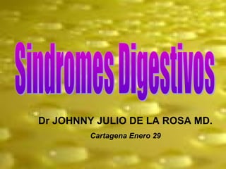 Dr JOHNNY JULIO DE LA ROSA MD.
Cartagena Enero 29
 