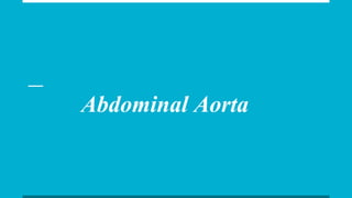 Abdominal Aorta
 