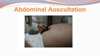 Abdominal Auscultation
 